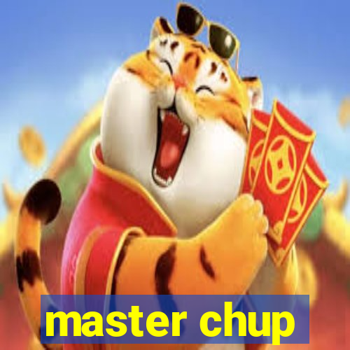 master chup